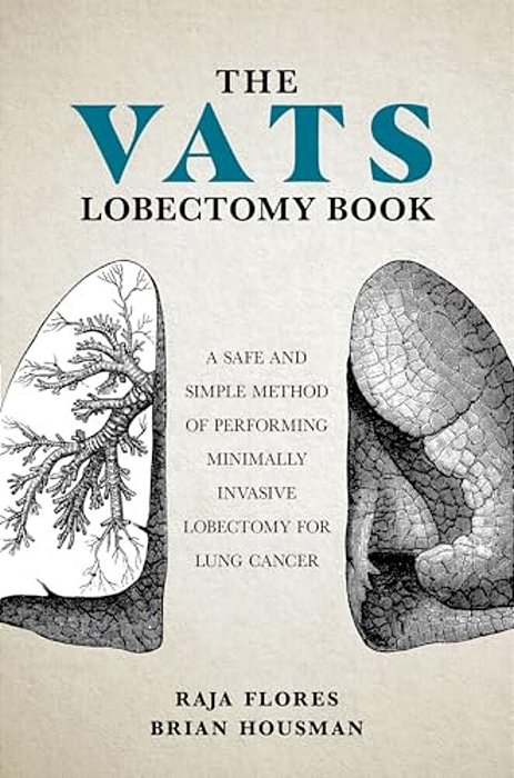 The Vats Lobectomy Book: A Safe And Simple Method Of Performing Minimally Invasive Lobectomy For Lung Cancer-..