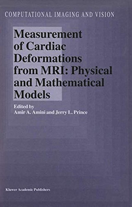 Measurement Of Cardiac Deformations From Mri: Physical And Mathematical Models-..