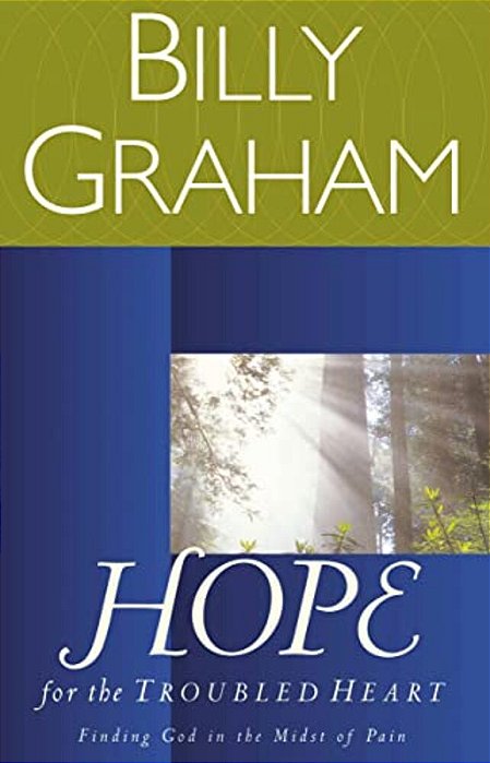 Hope For The Troubled Heart: Finding God In The Midst Of Pain-..