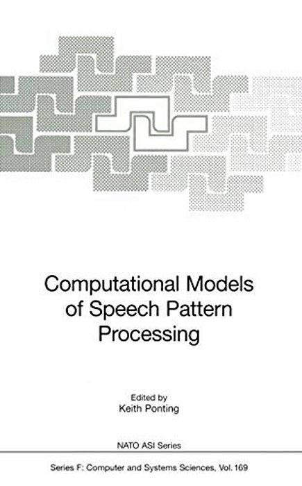 Computational Models Of Speech Pattern Processing-..