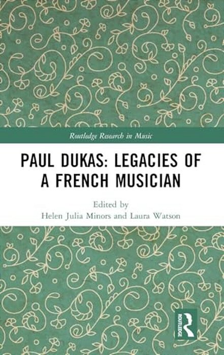 Paul Dukas: Legacies Of A French Musician-..