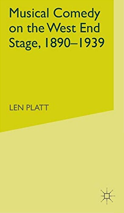 Musical Comedy On The West End Stage, 1890 - 1939-..