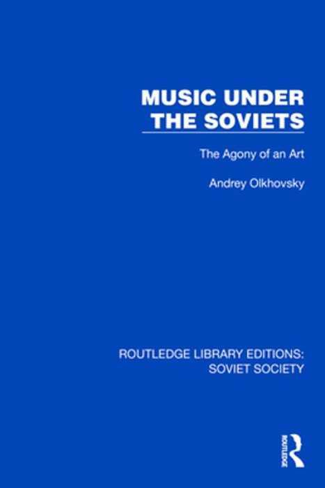 Music Under The Soviets: The Agony Of An Art-..