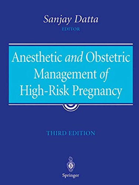 Anesthetic And Obstetric Management Of High-Risk Pregnancy-..