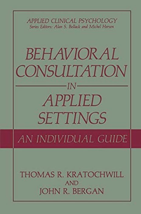 Behavioral Consultation And Therapy: An Individual Guide-..