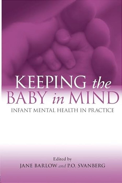 Keeping The Baby In Mind: Infant Mental Health In Practice-..