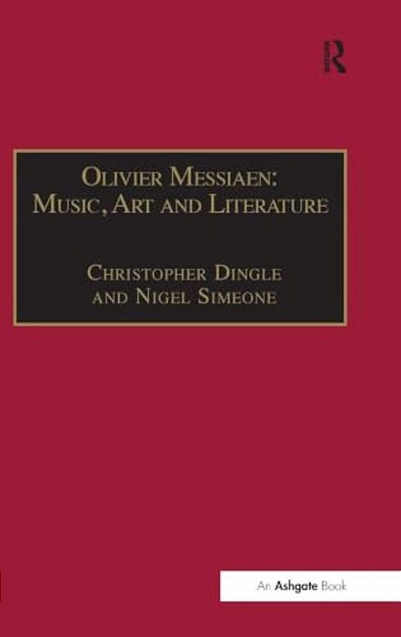 Olivier Messiaen: Music, Art And Literature-..