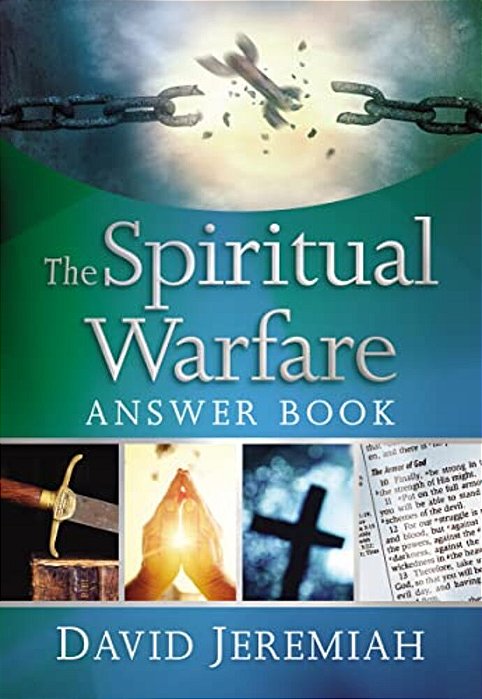 The Spiritual Warfare Answer Book: Equipping Christians For Daily Spiritual Battles (Answers To Over 80 Of Your Pressing Questions About Protecting Yo-..