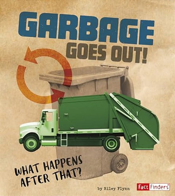 Garbage Goes Out!: What Happens After That?-..