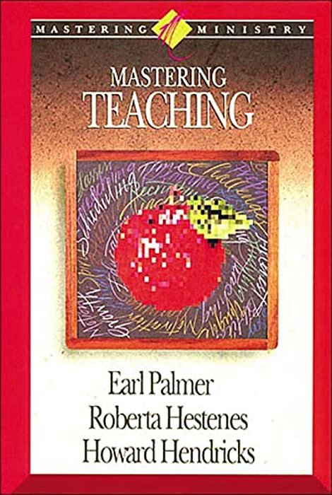 Mastering Ministry: Mastering Teaching-..