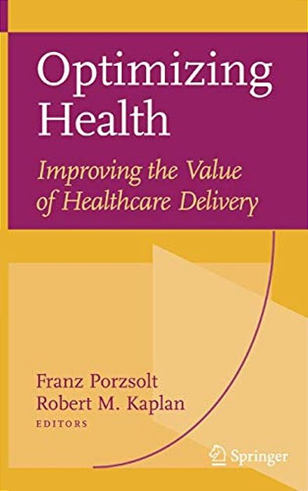 Optimizing Health: Improving The Value Of Healthcare Delivery-..