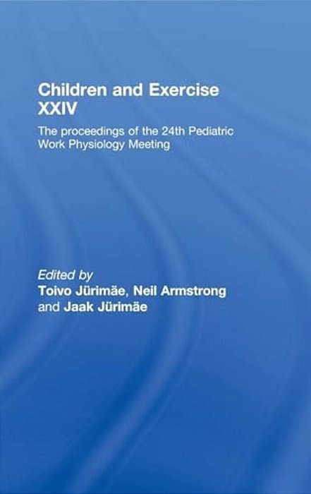 Children And Exercise XXIV: The Proceedings Of The 24Th Pediatric Work Physiology Meeting-..