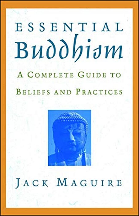 Essential Buddhism: A Complete Guide To Beliefs And Practices-..