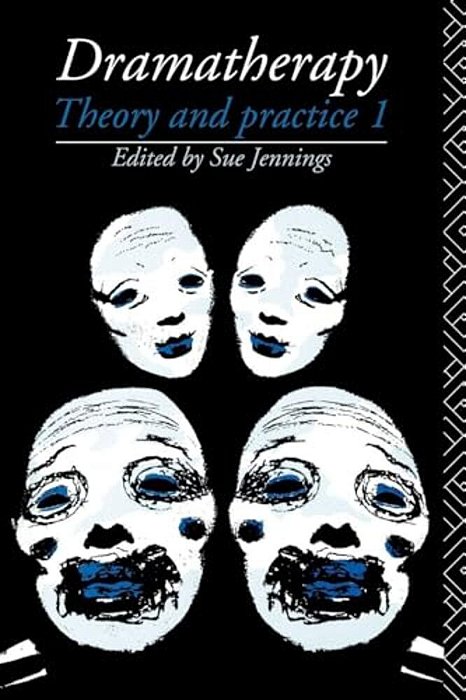 Dramatherapy: Theory And Practice 1-..