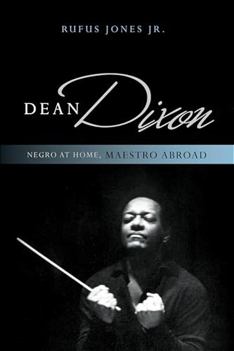 Dean Dixon: Negro At Home, Maestro Abroad-..