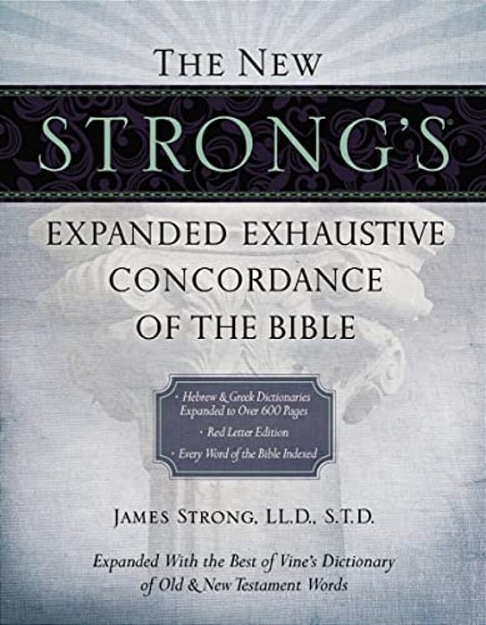 The New Strong's Expanded Exhaustive Concordance Of The Bible: Every Word Of The Bible Indexed, Red Letter Edition-..
