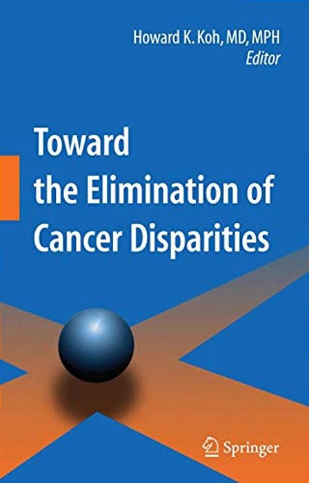 Toward The Elimination Of Cancer Disparities: Clinic And Public Health Perspectives-..