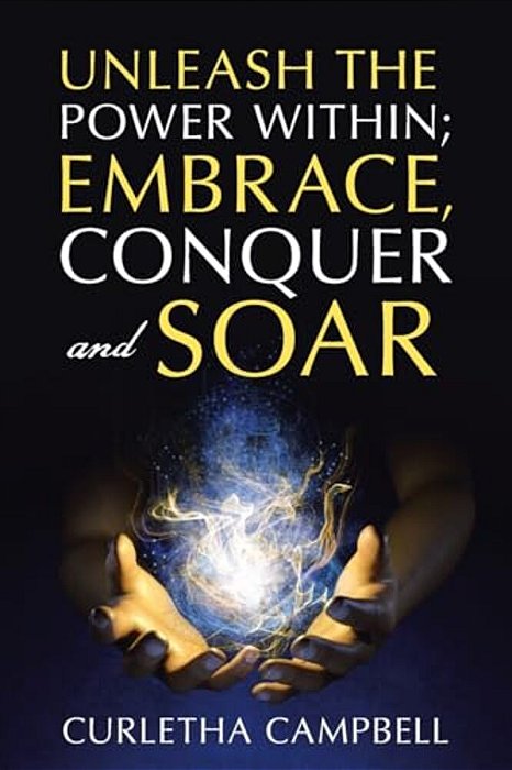 Unleash The Power Within; Embrace, Conquer And Soar-..
