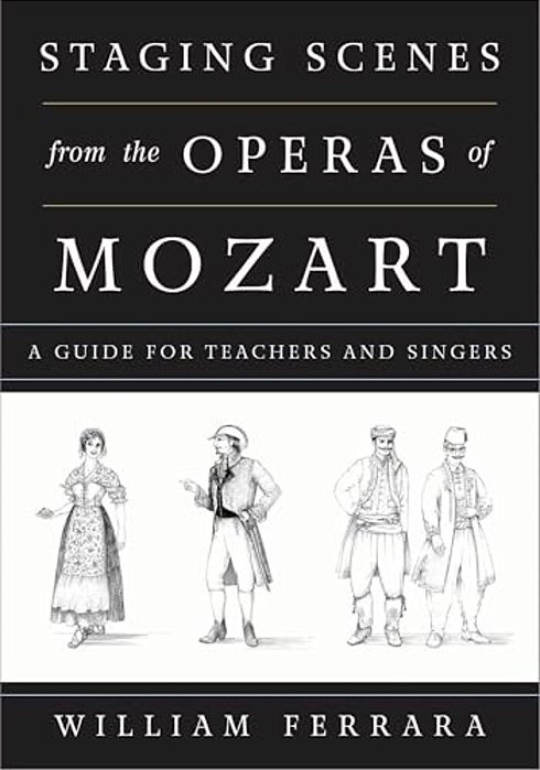 Staging Scenes From The Operas Of Mozart: A Guide For Teachers And Singers-..