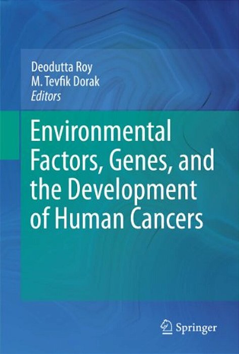 Environmental Factors, Genes, And The Development Of Human Cancers-..