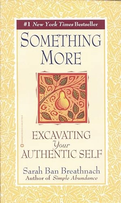 Something More: Excavating Your Authentic Self-..