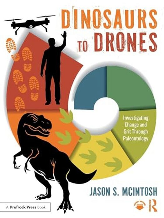 Dinosaurs To Drones: Investigating Change And Grit Through Paleontology-..