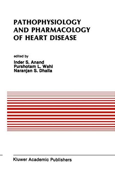 Pathophysiology And Pharmacology Of Heart Disease: Proceedings Of The Symposium Held By The Indian Section Of The International Society For Heart Rese-..