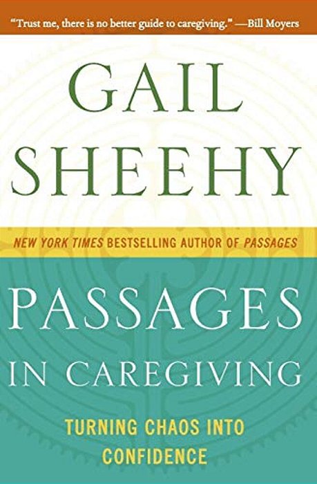 Passages In Caregiving: Turning Chaos Into Confidence-..