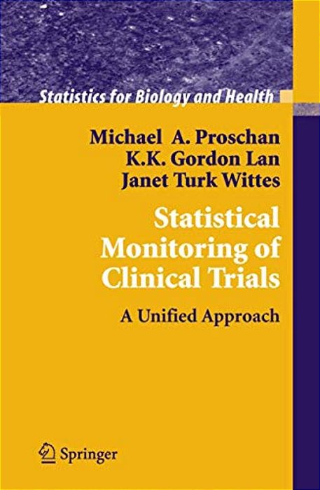 Statistical Monitoring Of Clinical Trials: A Unified Approach-..