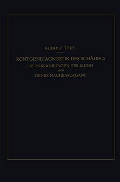 Röntgendiagnostik Des Schädels Bei Erkrankungen Des Auges Und Seiner Nachbarorgane-..