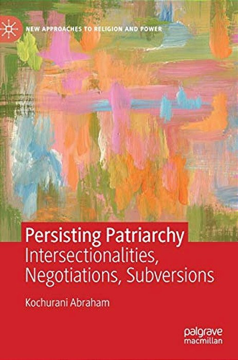 Persisting Patriarchy: Intersectionalities, Negotiations, Subversions-..