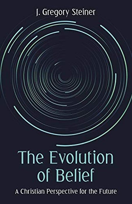 The Evolution Of Belief: A Christian Perspective For The Future-..