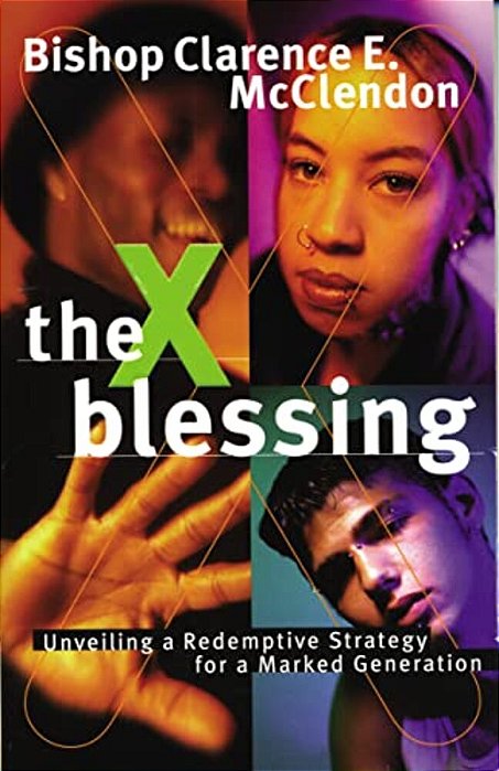 The X Blessing: Unveiling God's Strategy For A Marked Generation-..