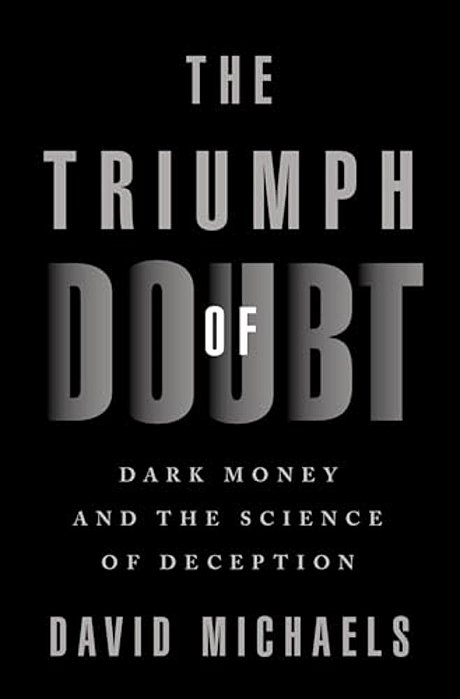 The Triumph Of Doubt: Dark Money And The Science Of Deception-..