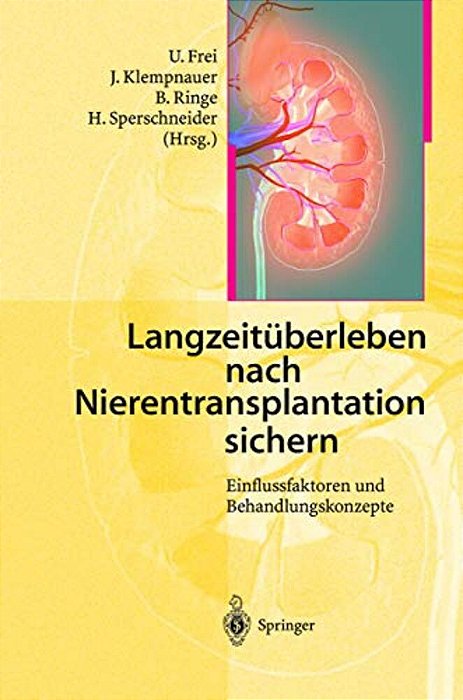 Langzeitüberleben Nach Nierentransplantation Sichern: Einflussfaktoren Und Behandlungskonzepte-..