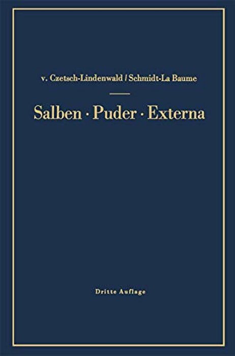 Salben - Puder - Externa: Die Äußeren Heilmittel Der Medizin-..