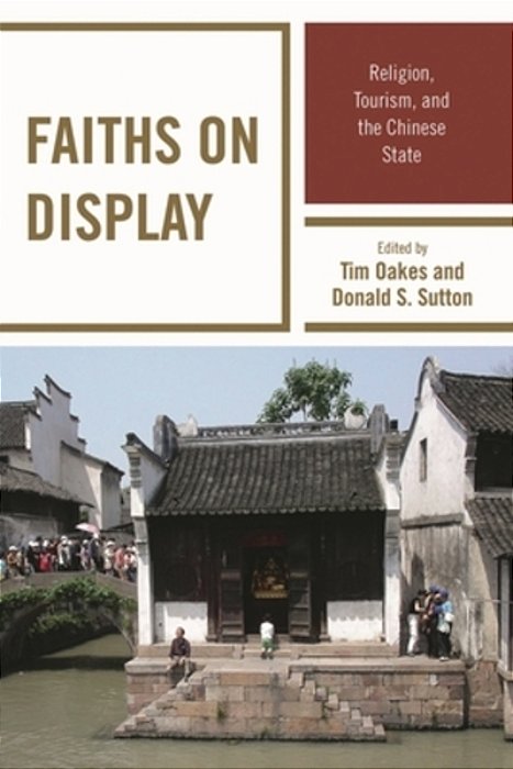 Faiths On Display: Religion, Tourism, And The Chinese State-..