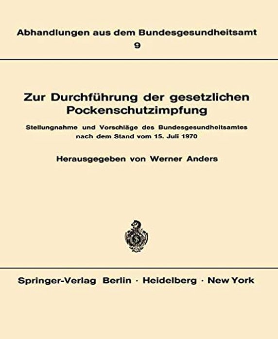 Zur Durchführung Der Gesetzlichen Pockenschutzimpfung: Stellungnahme Und Vorschläge Des Bundesgesundheitsamtes Nach Dem Stand Vom 15. Juli 1970-..