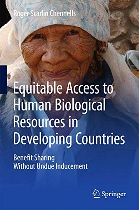 Equitable Access To Human Biological Resources In Developing Countries: Benefit Sharing Without Undue Inducement-..