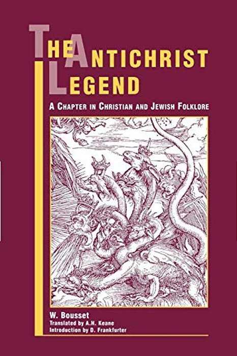 The Antichrist Legend: A Chapter In Christian And Jewish Folklore-..