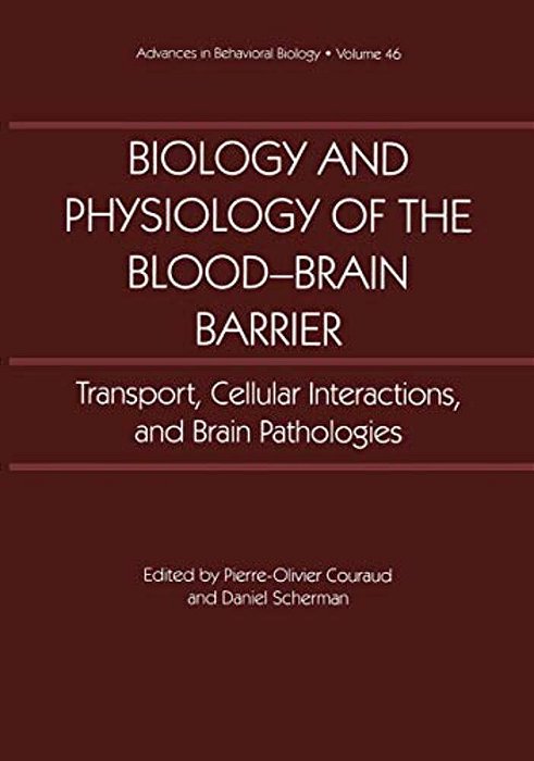 Biology And Physiology Of The Blood-Brain Barrier: Transport, Cellular Interactions, And Brain Pathologies-..