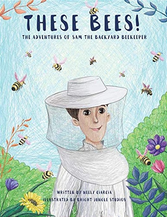 These Bees!: The Adventures Of Sam The Backyard Beekeeper-..