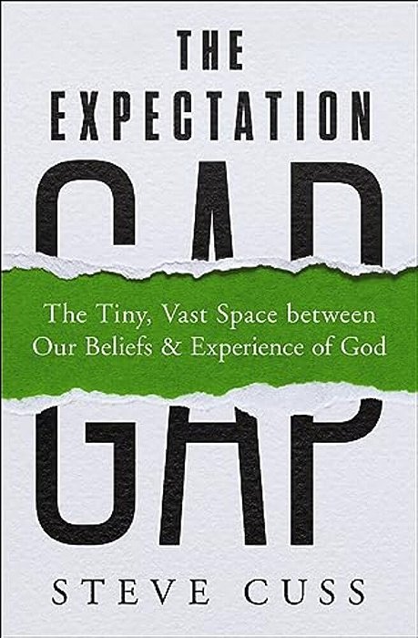 The Expectation Gap: The Tiny, Vast Space Between Our Beliefs And Experience Of God-..