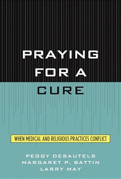 Praying For A Cure: When Medical And Religious Practices Conflict-..