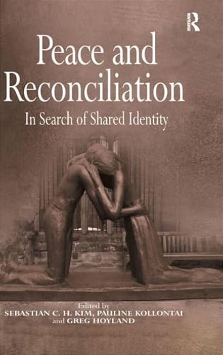 Peace And Reconciliation: In Search Of Shared Identity-..