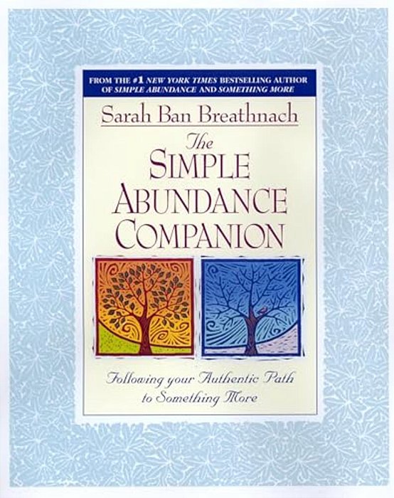 The Simple Abundance Companion: Following Your Authentic Path To Something More-..