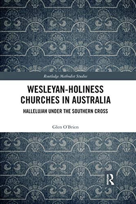 Wesleyan-Holiness Churches In Australia: Hallelujah Under The Southern Cross-..