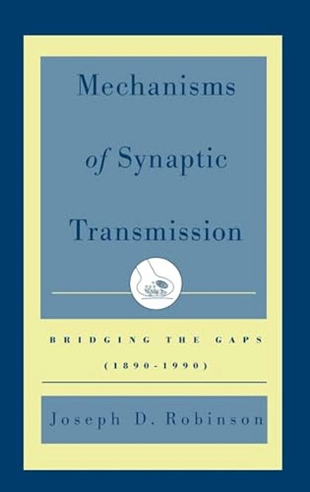 Mechanisms Of Synaptic Transmission: Bridging The Gaps (1890-1990)-..