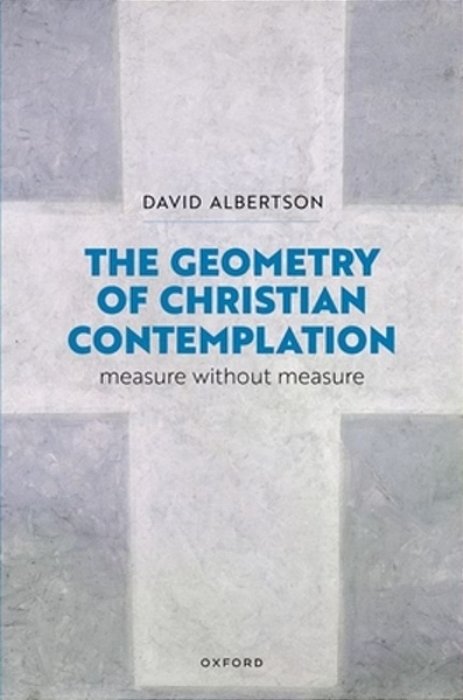 The Geometry Of Christian Contemplation: Measure Without Measure-..