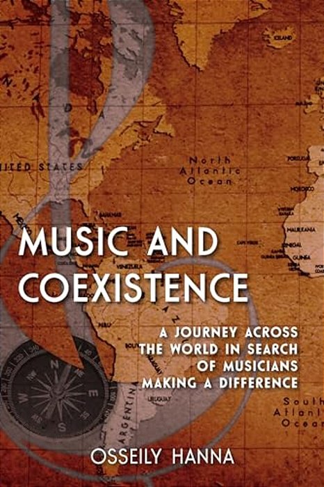 Music And Coexistence: A Journey Across The World In Search Of Musicians Making A Difference-..
